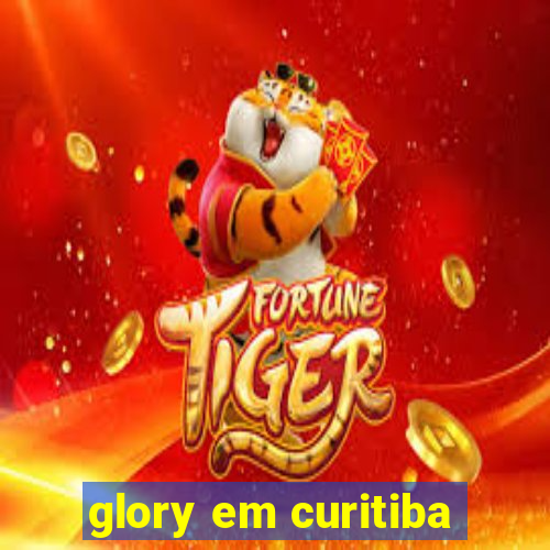 glory em curitiba